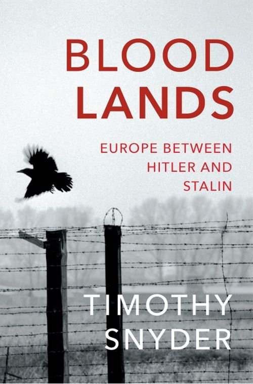 Bloodlands: Europe between Hitler and Stalin