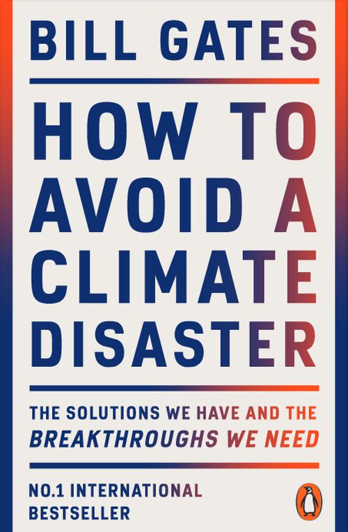 How to Avoid a Climate Disaster: The Solutions We Have and the Breakthroughs We Need