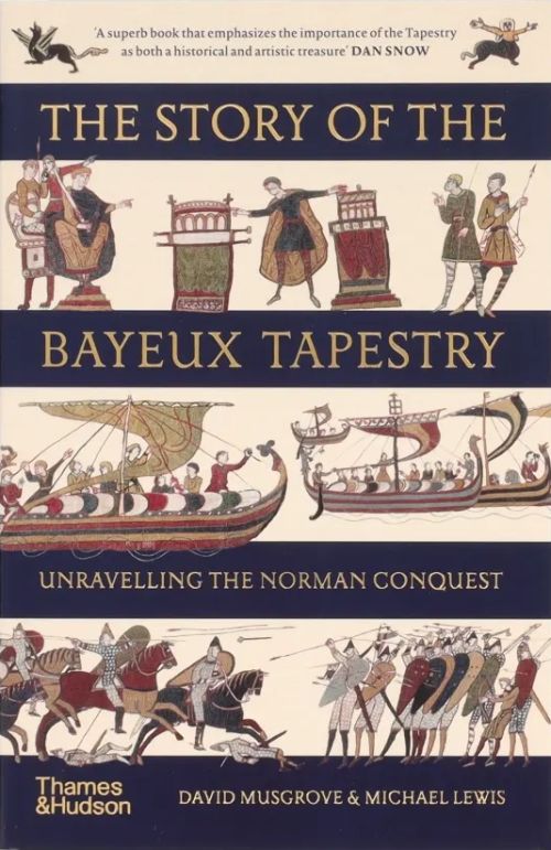 The Story of the Bayeux Tapestry: Unravelling the Norman Conquest