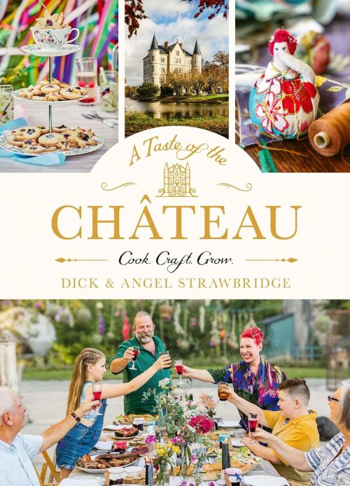 A Taste of the Chateau: Master the art of seasonal celebrations wity over 100 delicious recipes