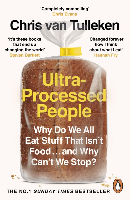 Ultra-Processed People: Why Do We All Eat Stuff That Isn't Food ... and Why Can't We Stop?