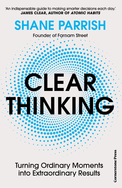 Clear Thinking: Turning Ordinary Moments into Extraordinary Results