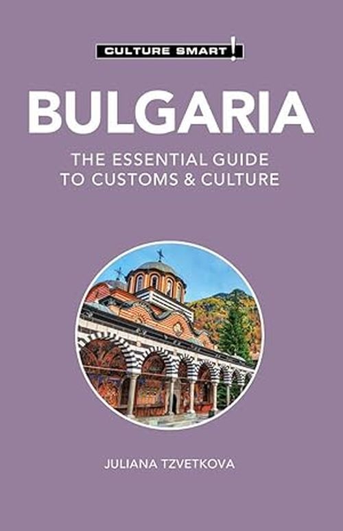 Culture Smart Bulgaria: The essential guide to customs & culture