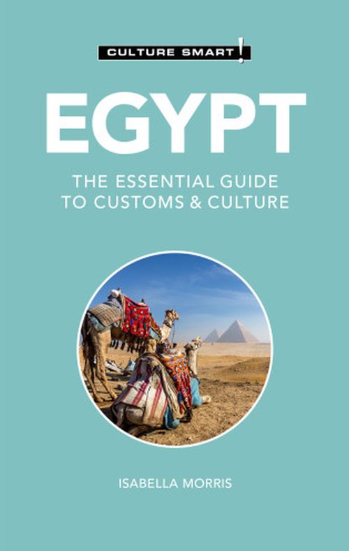 Culture Smart Egypt: The essential guide to customs & culture