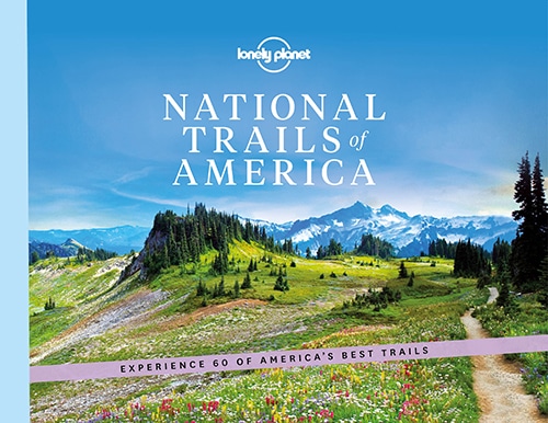 National Trails of America: Experience 60 of America's best trails