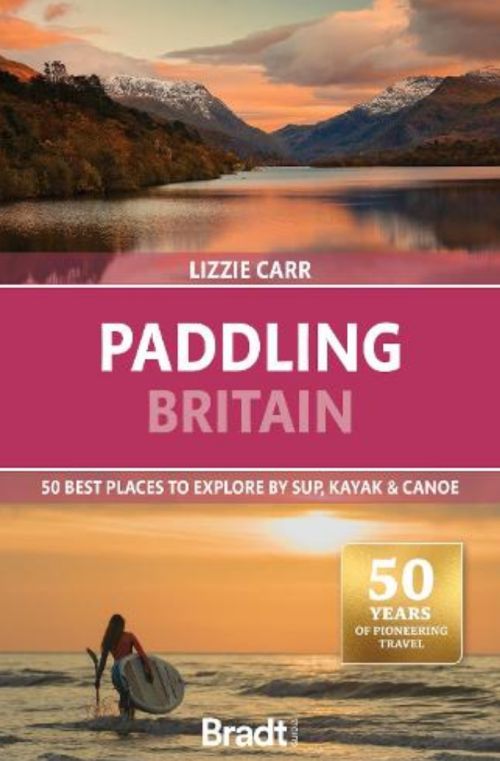 Paddling Britain: 50 Best Places to Explore by SUP