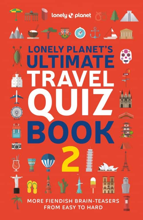 Lonely Planet's Ultimate Travel Quiz Book 2