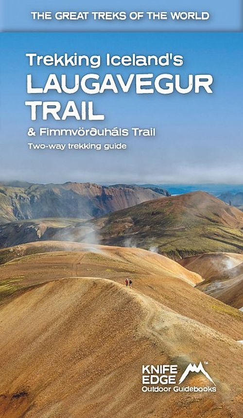 Trekking Iceland's Laugavegur Trail & Fimmvorouhals Trail: Two-way trekking guide