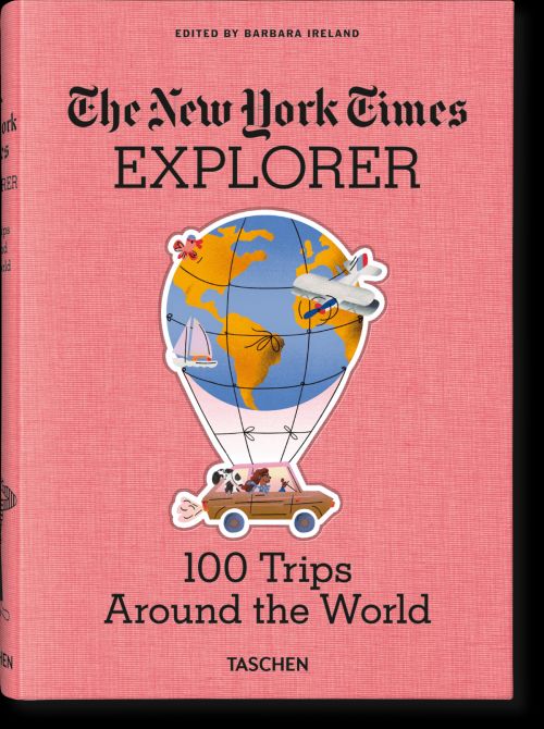 The New York Times Explorer. 100 Dream Trips Around the World