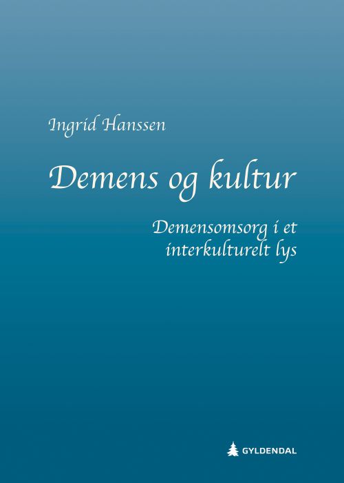 Demens og kultur : demensomsorg i et interkulturelt lys