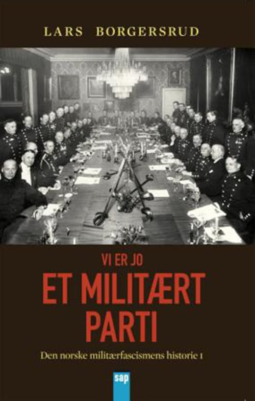 Vi er jo et militært parti : den norske militærfascismens historie I