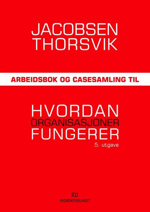 Hvordan organisasjoner fungerer. Arbeidsbok og casesamling