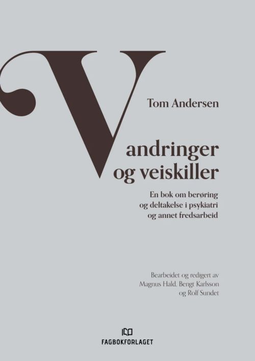 Vandringer og veiskiller : en bok om berøring og deltakelse i psykiatri og annet fredsarbeid