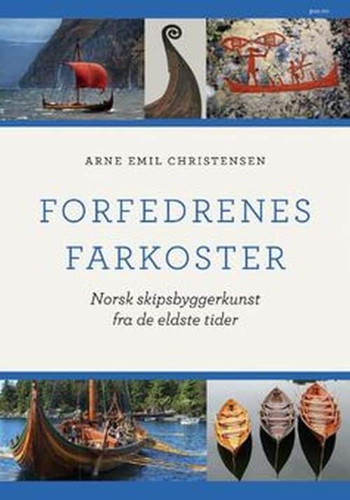 Forfedrenes farkoster : norsk skipsbyggerkunst fra de eldste tider