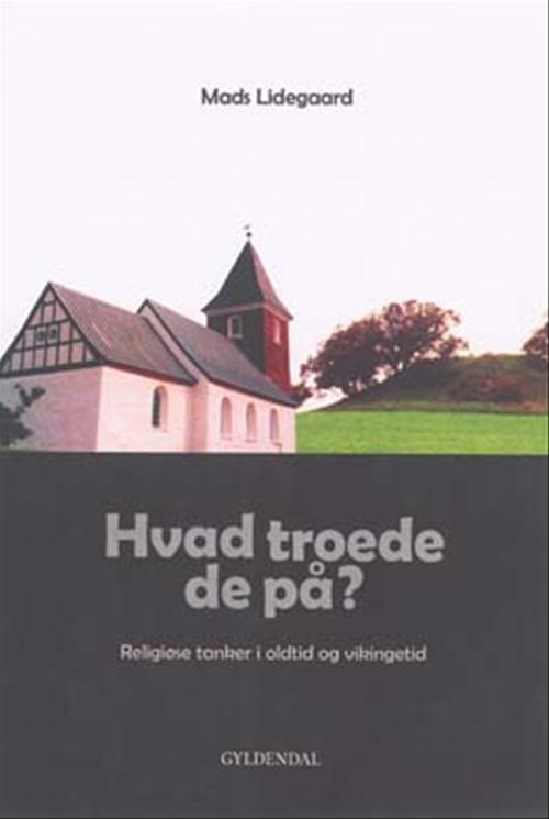 Hvad troede de på?