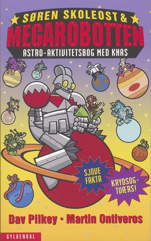 Søren Skoleost & Megarobotten. Astro-Aktivitetsbog med knas