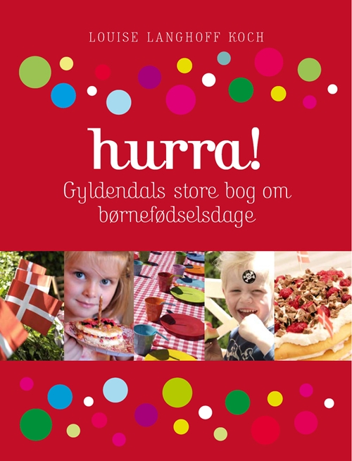 HURRA! Gyldendals store bog om børnefødselsdage