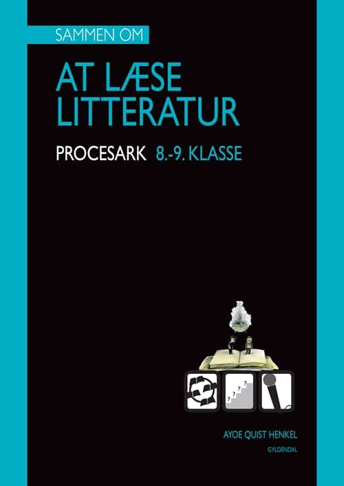 Sammen om AT LÆSE LITTERATUR. Mine procesark.8.-9.klasse