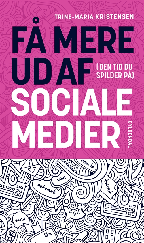 Få mere ud af (den tid du spilder på) sociale medier