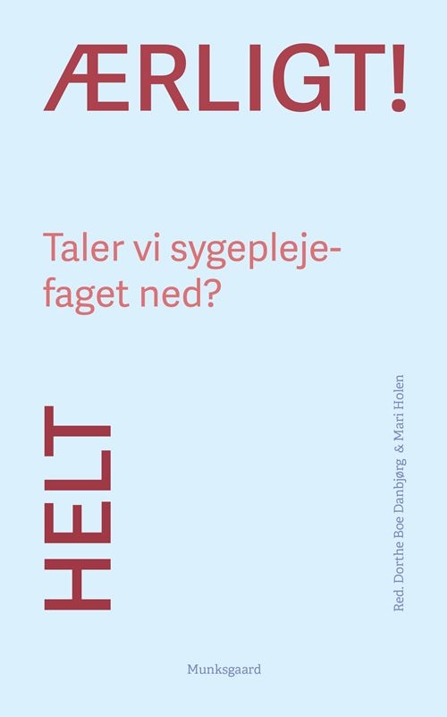 Helt ærligt! Taler vi sygeplejefaget ned?