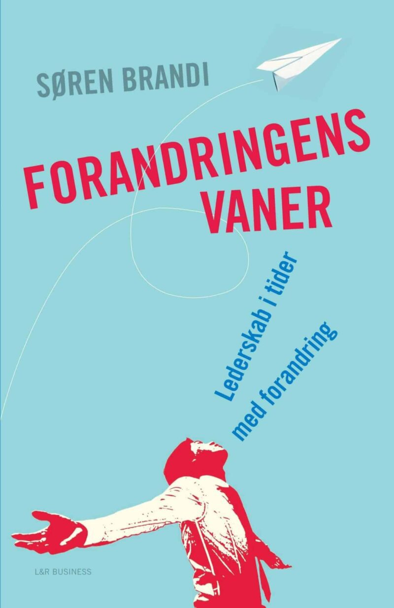 Forandringens vaner. Lederskab i tider med forandring