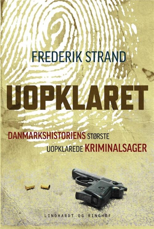 Uopklaret - Danmarkshistoriens største uopklarede kriminalsager