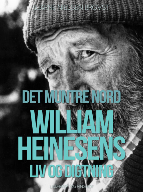 Det muntre nord. William Heinesens liv og digtning