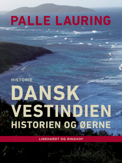 Dansk Vestindien: Historien og øerne