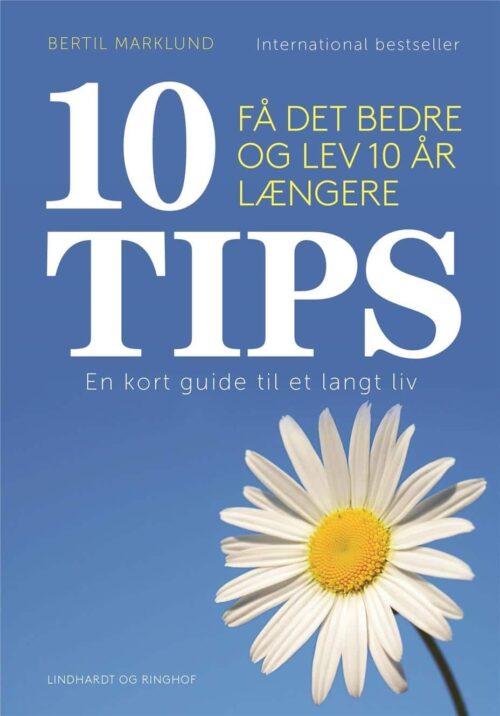 10 TIPS - Få det bedre og lev 10 år længere