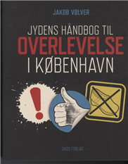 Jydens håndbog til overlevelse i København ..