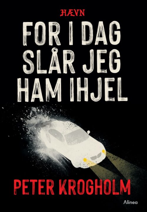 For i dag slår jeg ham ihjel