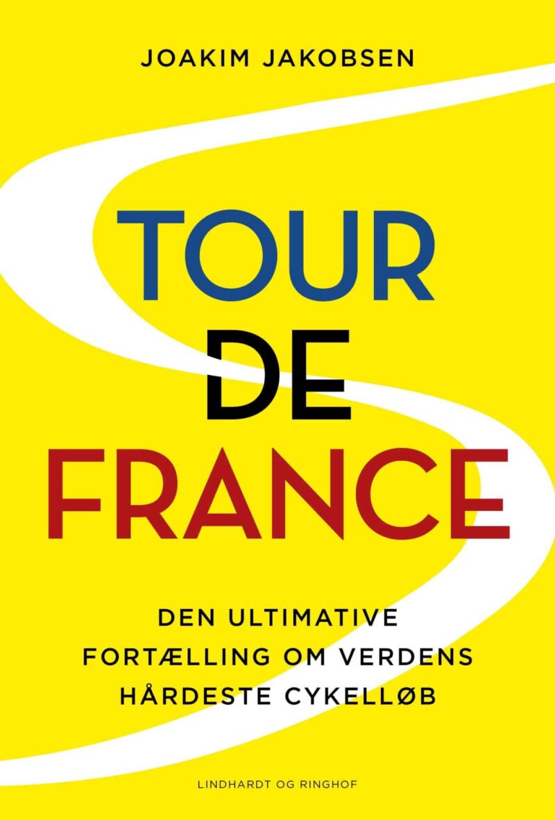 Tour de France - Den ultimative fortælling om verdens hårdeste cykelløb