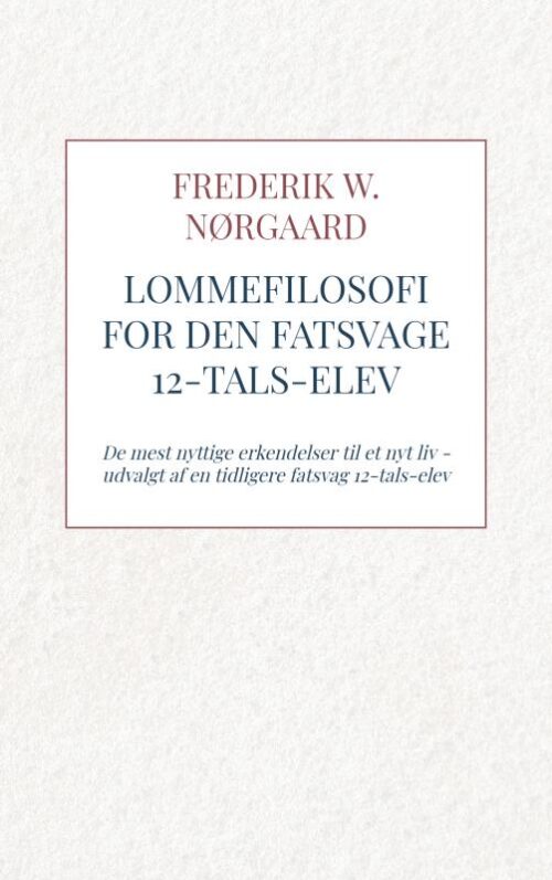 Lommefilosofi for Den Fatsvage 12-tals-elev