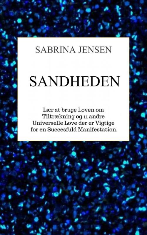 Sandheden - Lær At Bruge Loven om Tiltrækning