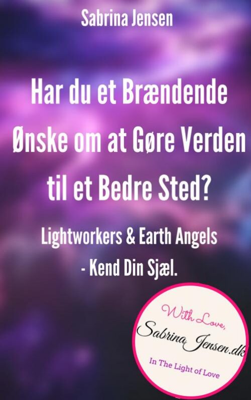 Lightworkers og Earth Angels–Kend Din Sensitive Sjæl