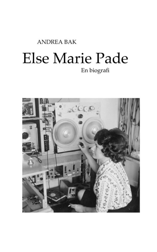 Else Marie Pade - en biografi