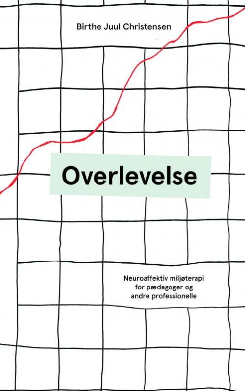 Overlevelse - Neuroaffektiv miljøterapi for pædagoger og andre professionelle