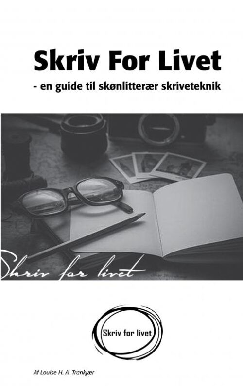 Skriv for livet - En guide til skønlitterær skriveteknik