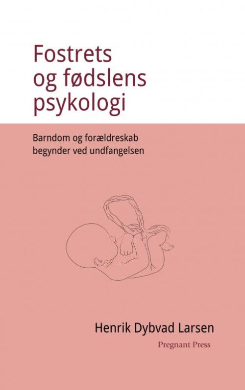 Fostrets og fødslens psykologi. Barndom og forældreskab begynder ved undfangelsen