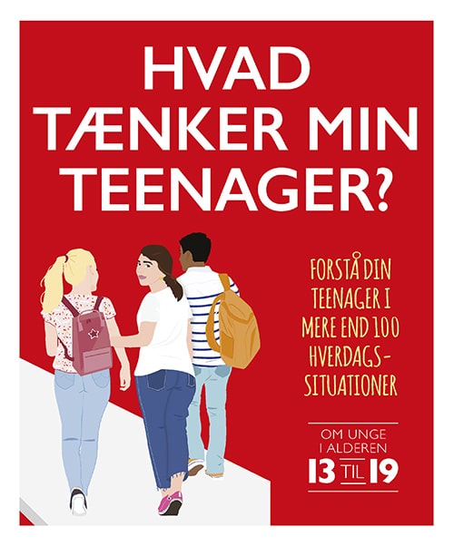 Hvad tænker min teenager? Forstå dit barn i mere end 100 hverdagssituationer