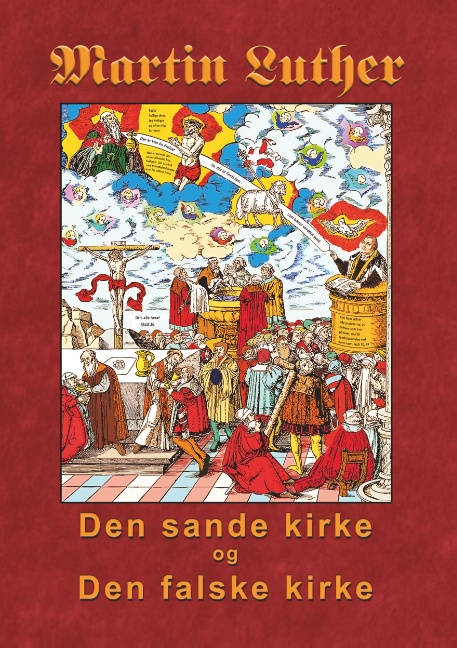 Martin Luther - Den sande kirke og den falske kirke