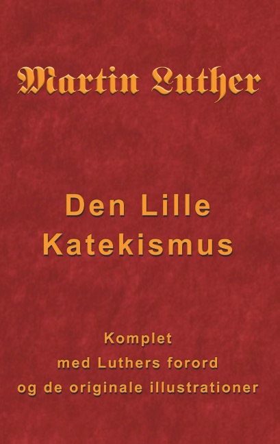 Martin Luther - Den Lille Katekismus