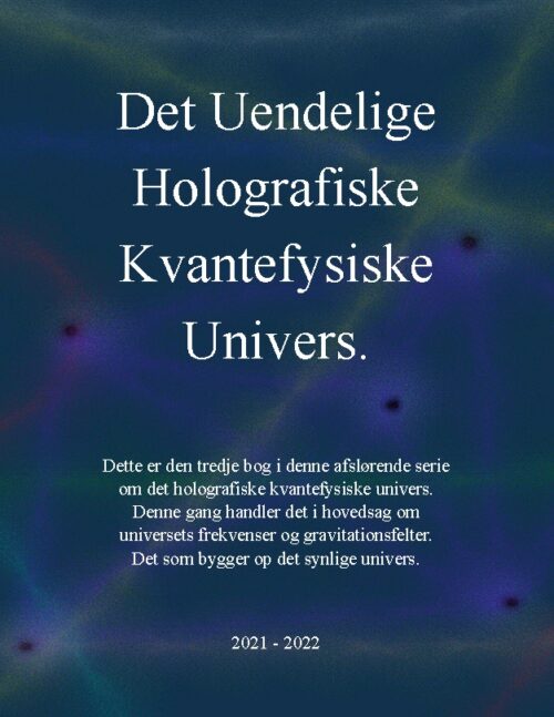 Det uendelige holografiske kvantefysiske univers!