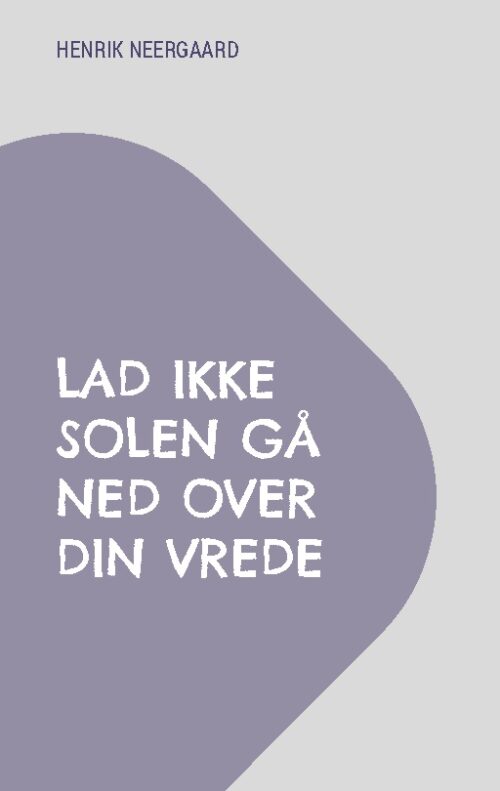 Lad ikke solen gå ned over din vrede