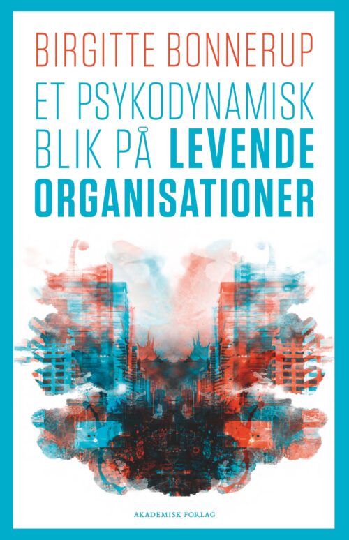 Et psykodynamisk blik på levende organisationer