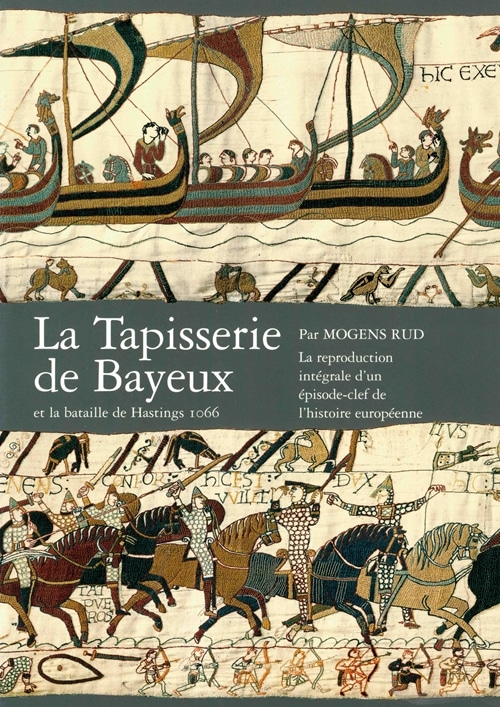 La tapisserie de Bayeux et la bataille de Hastings 1066