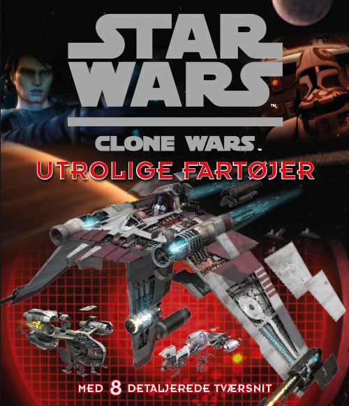 Star Wars - Clone Wars - Utrolige fartøjer