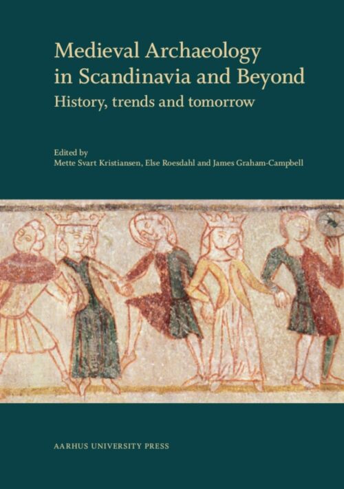 Medieval Archaeology in Scandinavia and Beyond