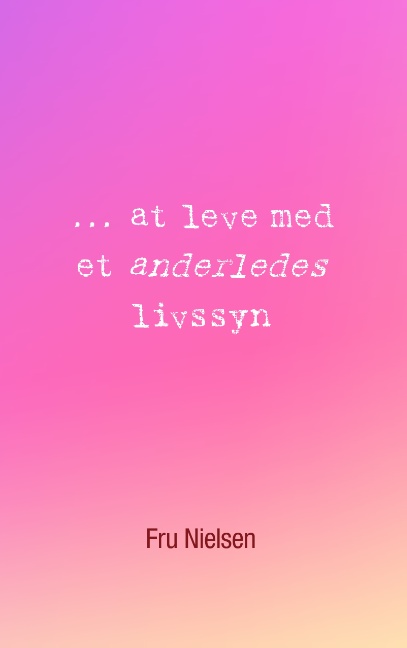 ... at leve med et anderledes livssyn