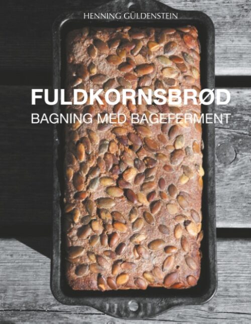 Fuldkornsbrød - Bagning med bageferment